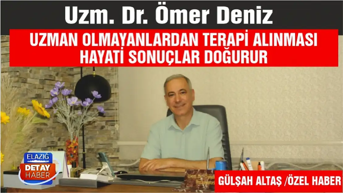 Dr. Deniz, Uzman olmayanlardan terapi alınması hayati sonuçlar doğurur