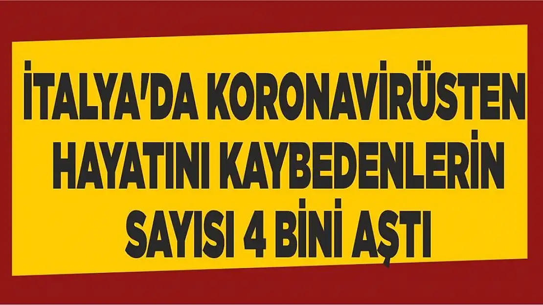 İtalya'da Koronavirüsten Hayatını Kaybedenlerin Sayısı 4 Bini Aştı