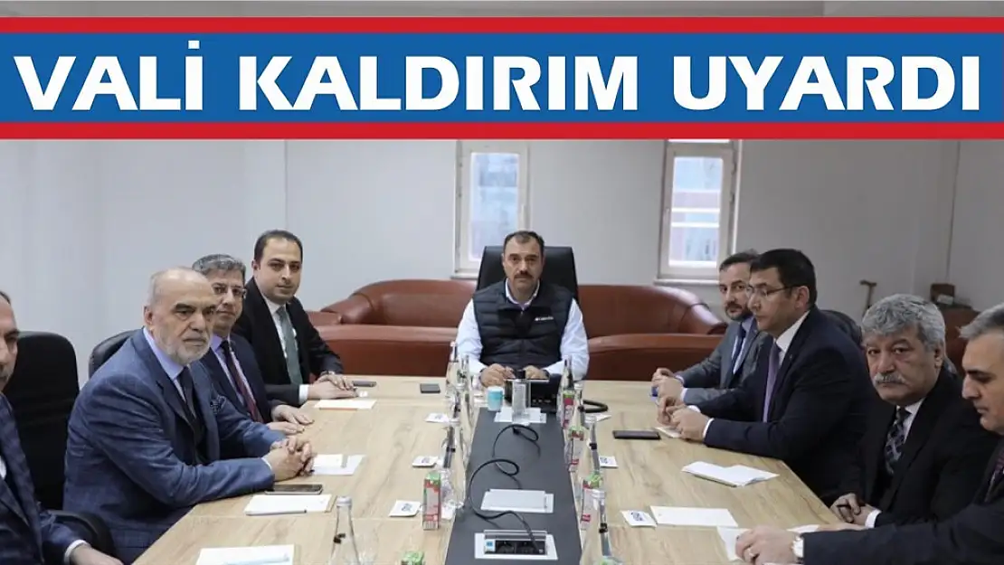 VALİ KALDIRIM'DAN UYARI GELDİ