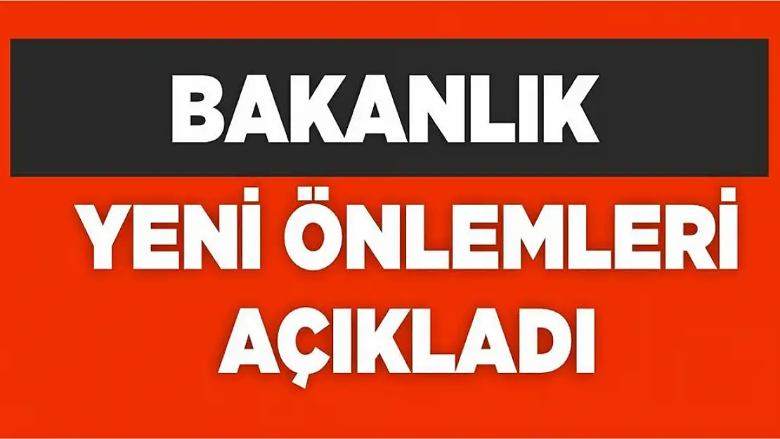 Bakanlık Yeni Önlemleri Açıkladı