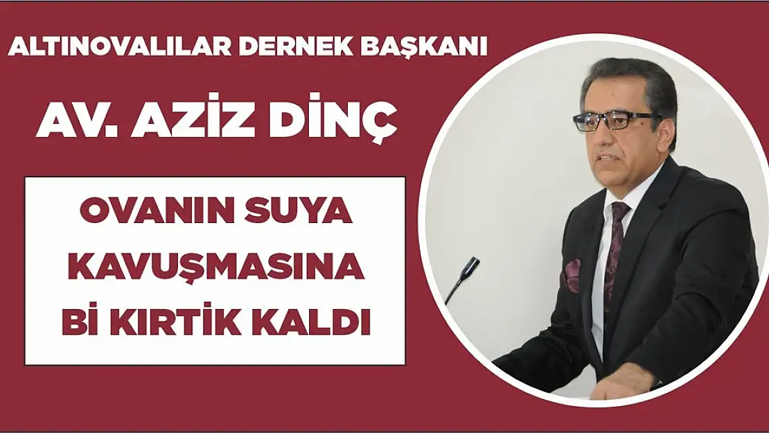 Başkan Dinç 'Ova Suya Kavuşacak'