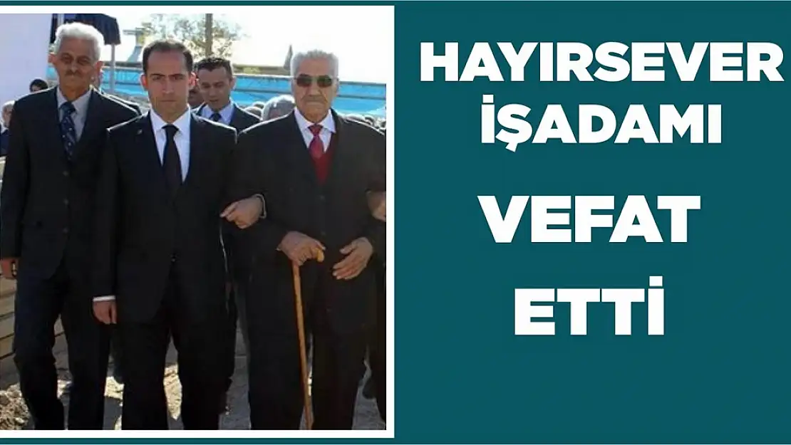 Hayırsever İşadamı Karabatak Hayatını Kaybetti