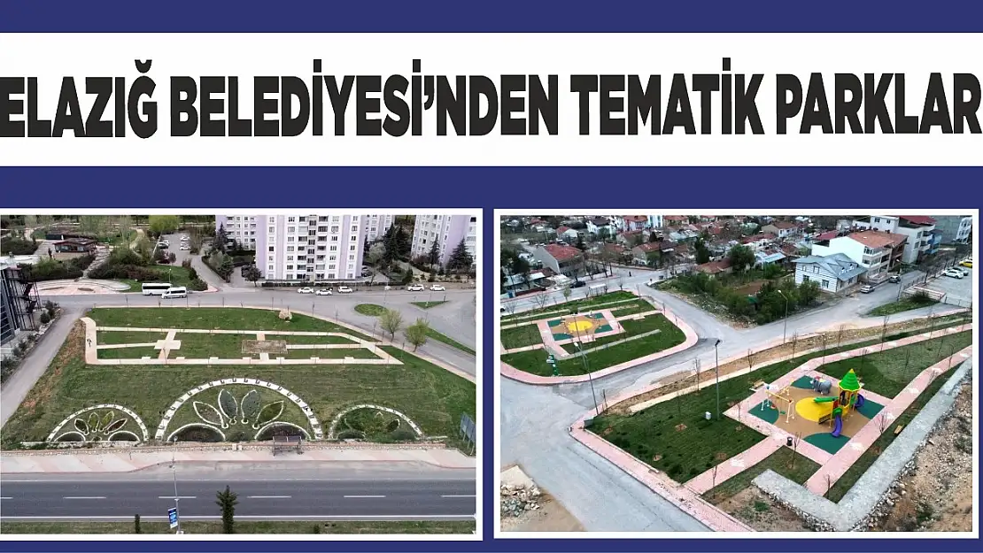 Elazığ Belediyesi'nden Tematik Parklar