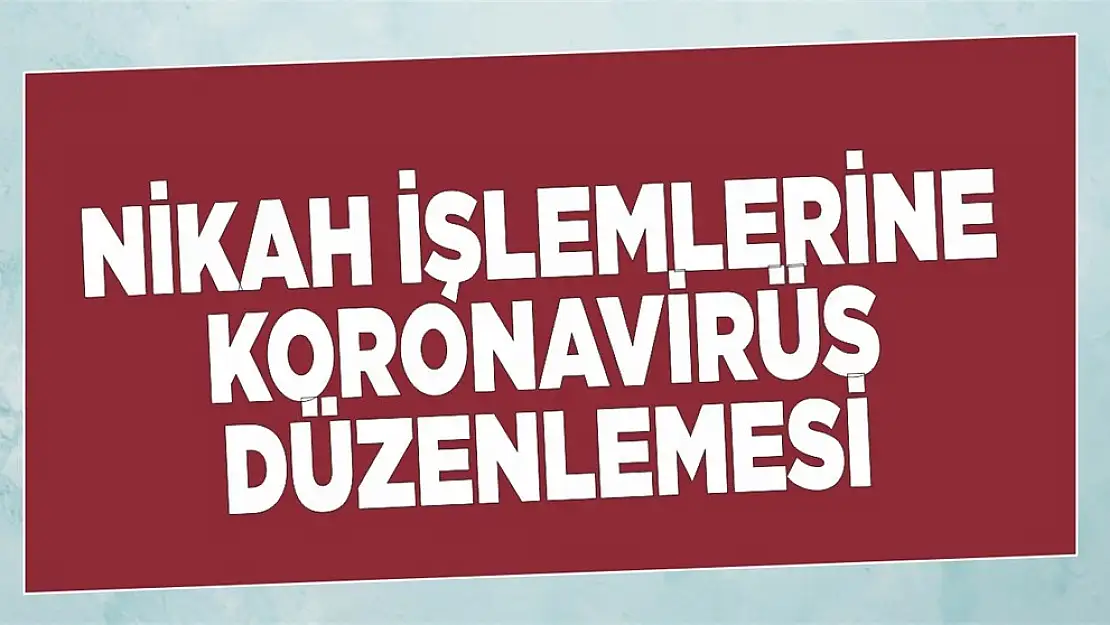 Nikâh İşlemlerinde Korona Virüs Düzenlemesi