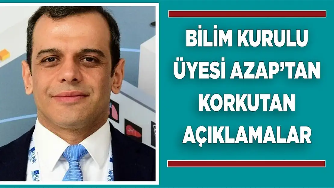 Koronavirüs Bilim Kurulu Üyesi Azap'tan korkutan açıklamalar