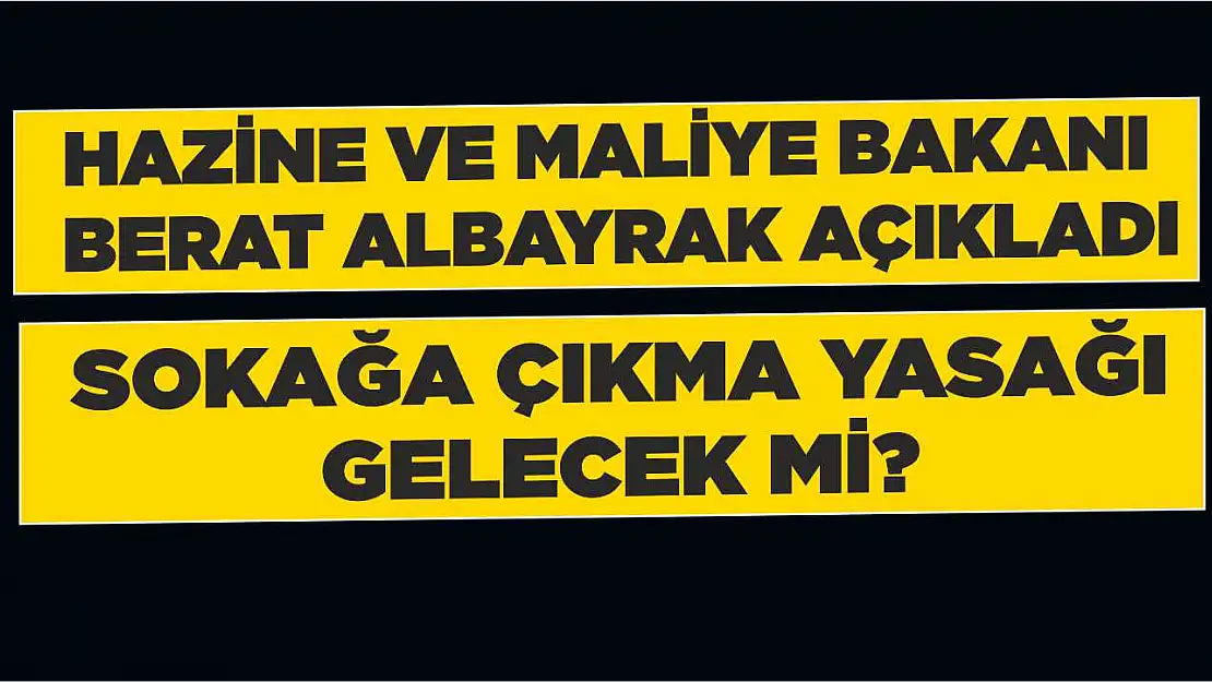 Türkiye'de sokağa çıkma yasağı ilan edilecek mi?