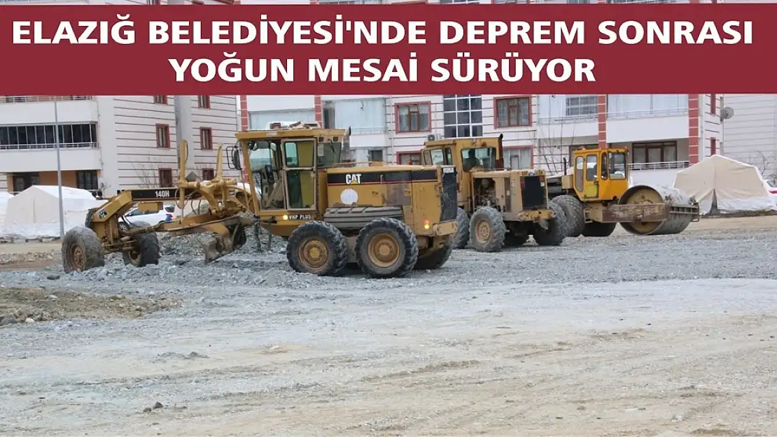 Elazığ Belediyesi'nde Deprem Sonrası Yoğun Mesai Sürüyor