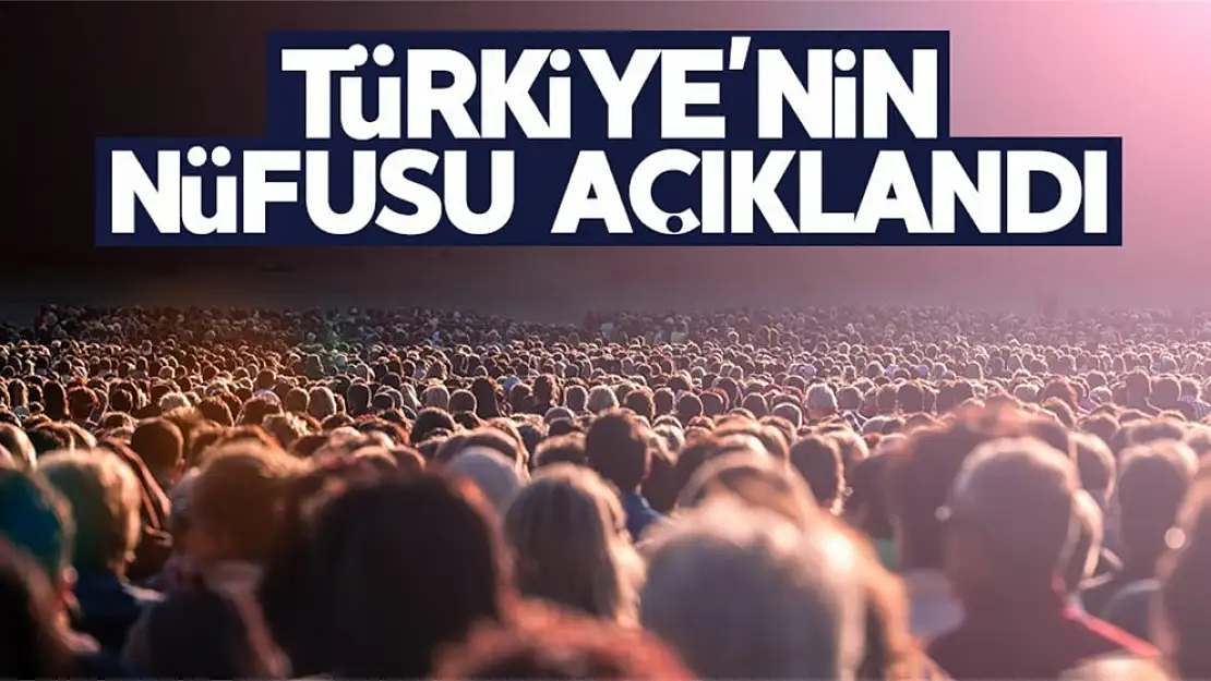 Türkiye'nin nüfusu açıklandı!