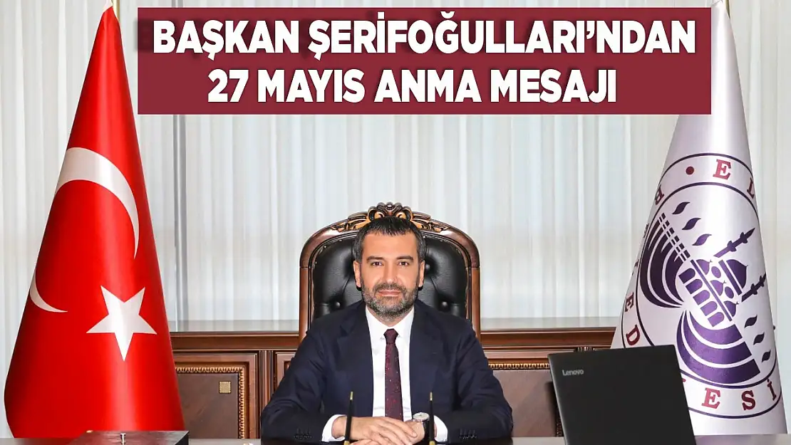 Başkan Şerifoğulları'ndan 27 Mayıs Anma Mesajı