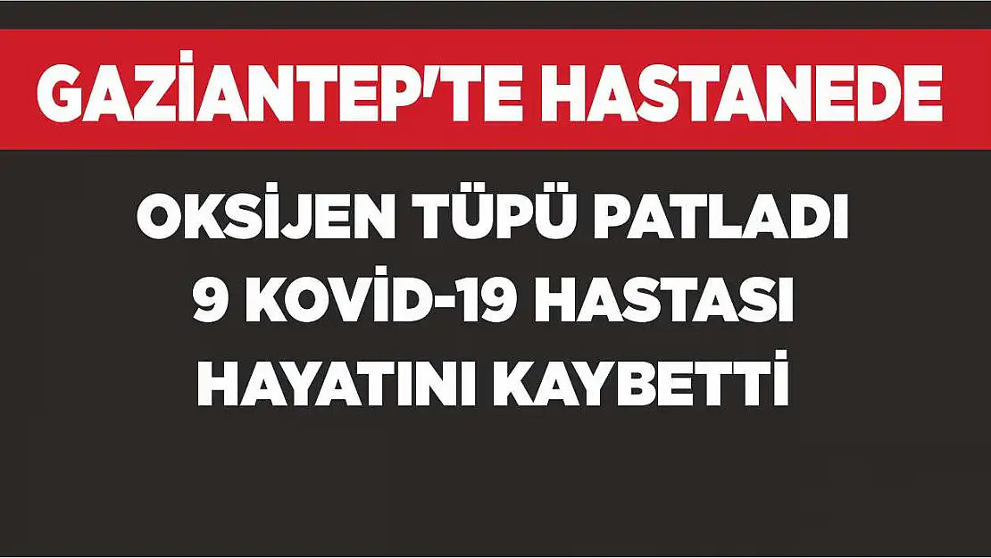 Hastanede Oksijen Tüpü Patladı 9 Kovid-19 Hastası Hayatını Kaybetti