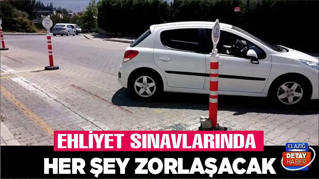 Ehliyet sınavlarında her şey zorlaşacak