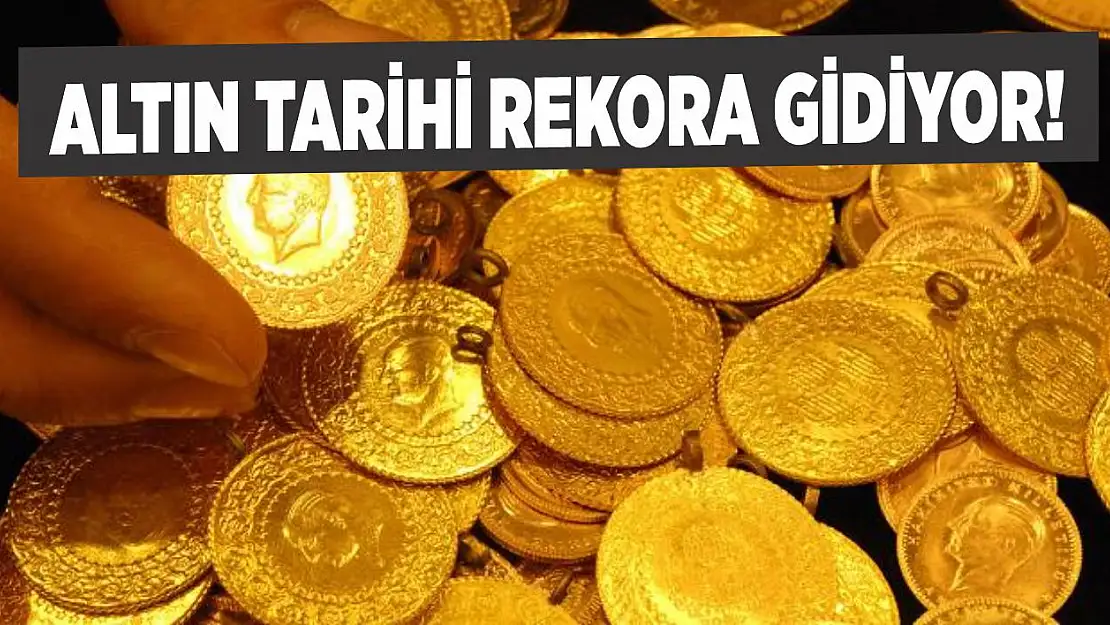 Altın tarihi rekora gidiyor!