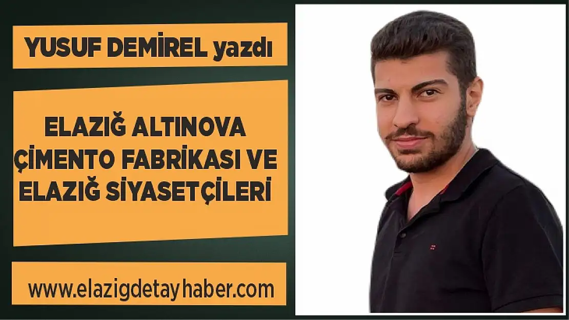 Elazığ Altınova Çimento Fabrikası ve Elazığ siyasetçileri