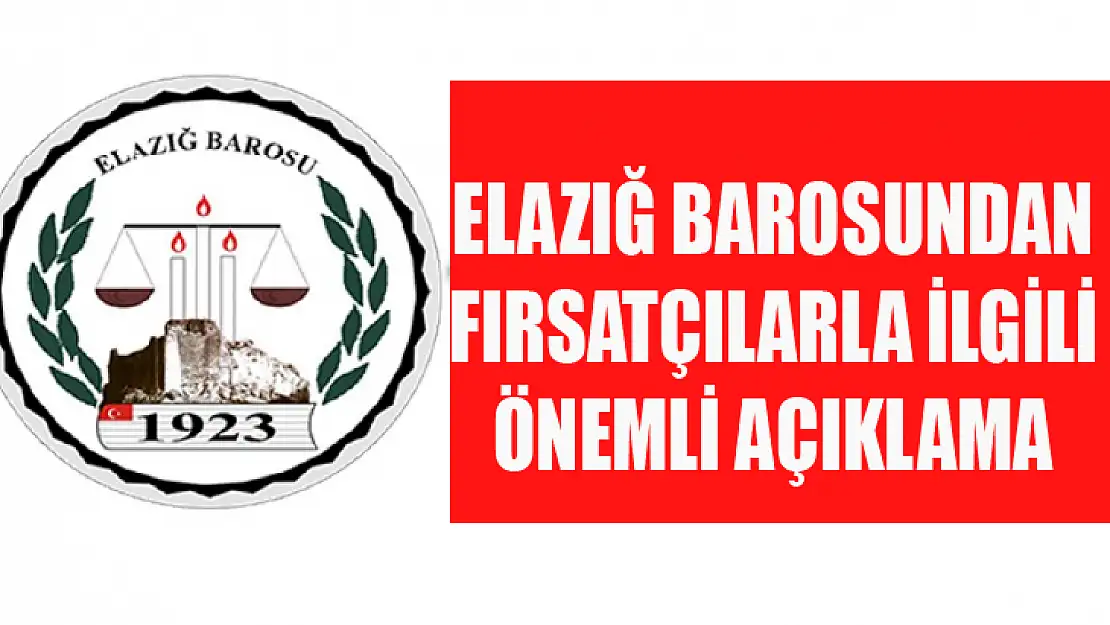 Elazığ Barosundan fırsatçılarla ilgili önemli açıklama 