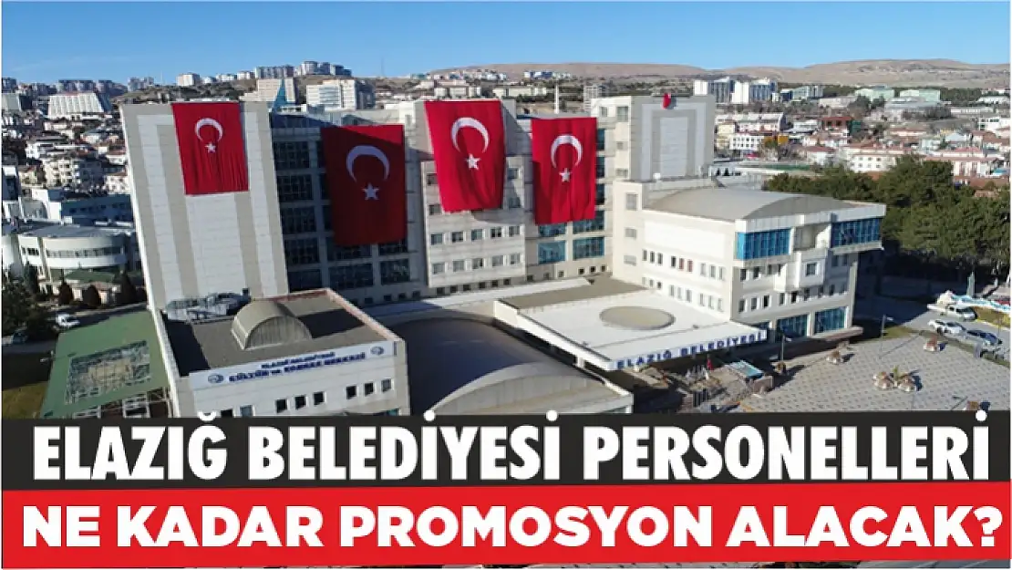 Elazığ Belediyesi çalışanları için promosyon ihalesi