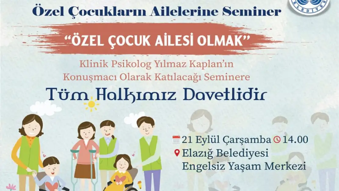 Elazığ Belediyesi'nden 'Özel Çocuk Ailesi Olmak' semineri 