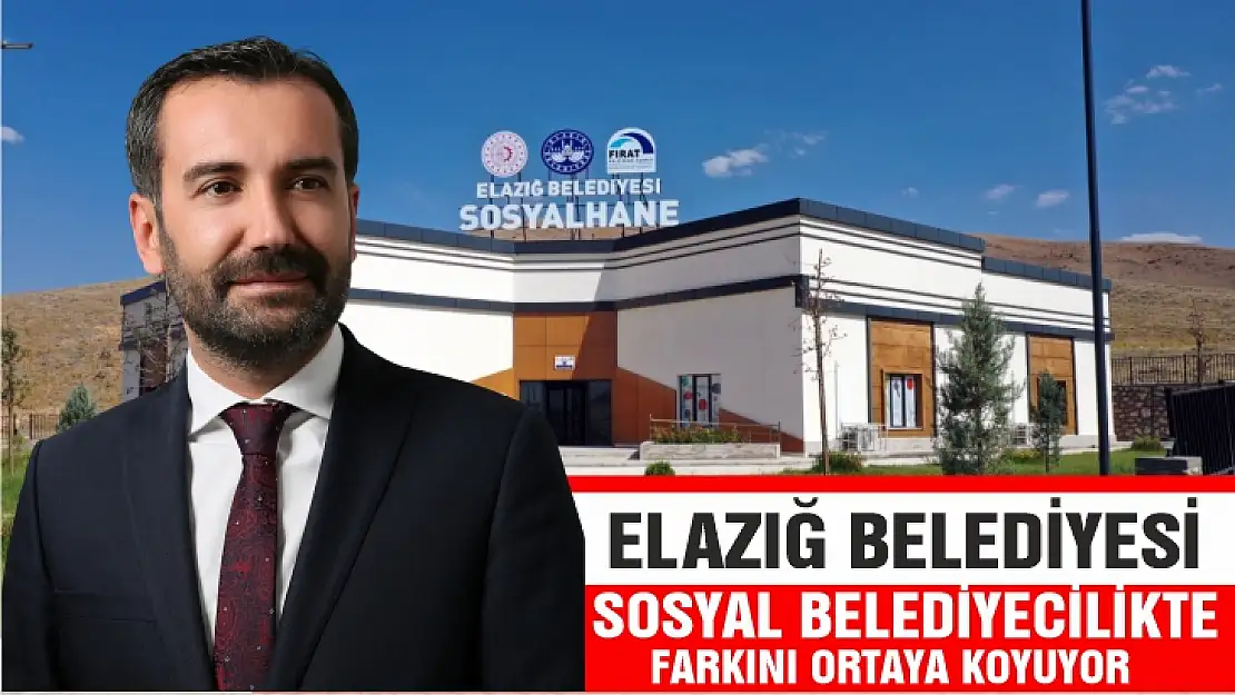 Elazığ Belediyesi sosyal belediyecilikte farkını ortaya koyuyor