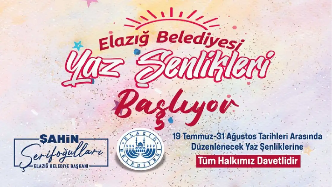 Elazığ Belediyesi Yaz Şenlikleri başlıyor