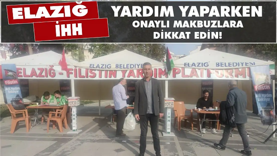 ELAZIĞ İHH: 'YARDIM YAPARKEN ONAYLI MAKBUZLARA DİKKAT EDİN!'