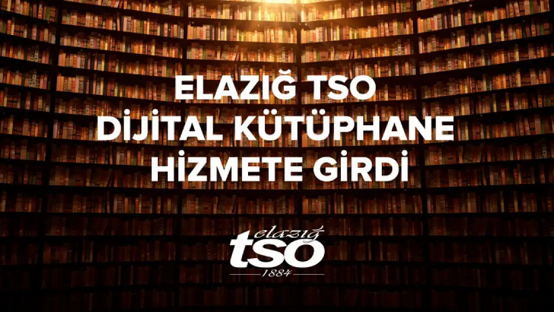 Elazığ TSO Dijital Kütüphane hizmete girdi 