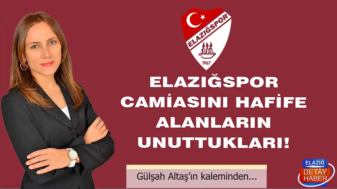 ELAZIĞSPOR CAMİASINI HAFİFE ALANLARIN UNUTTUKLARI!