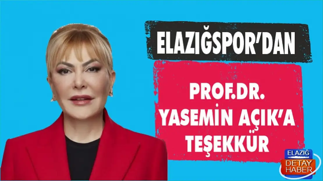 ELAZIĞSPOR'DAN PROF. DR. YASEMİN AÇIK'A TEŞEKKÜR 