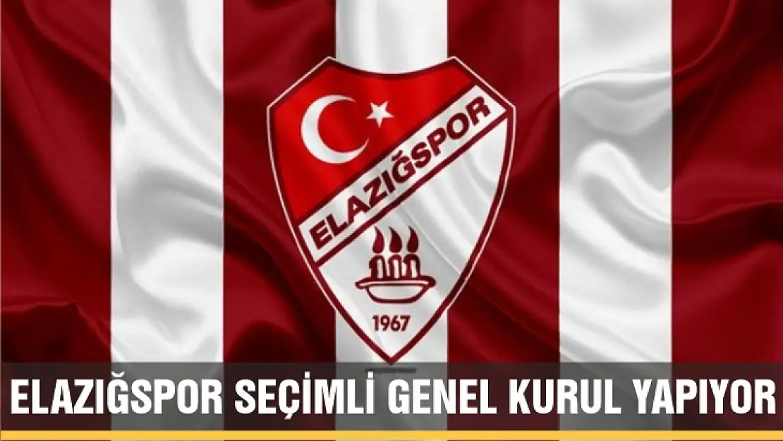 Elazığspor seçimli genel kurul yapıyor 