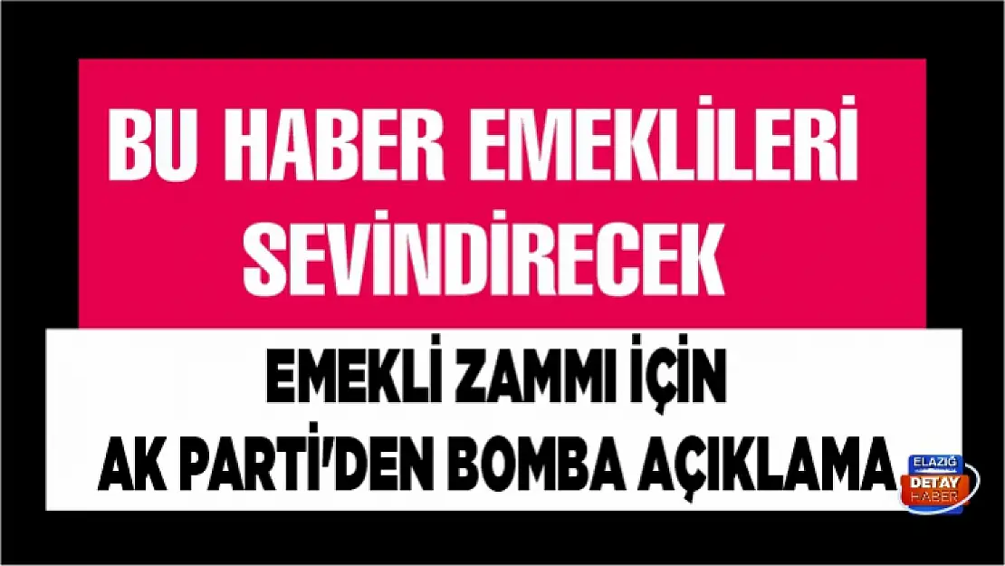 Emekli zammı için AK Parti'den bomba açıklama