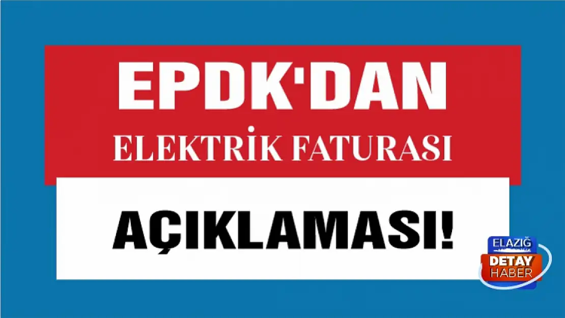 EPDK'dan elektrik faturası açıklaması!