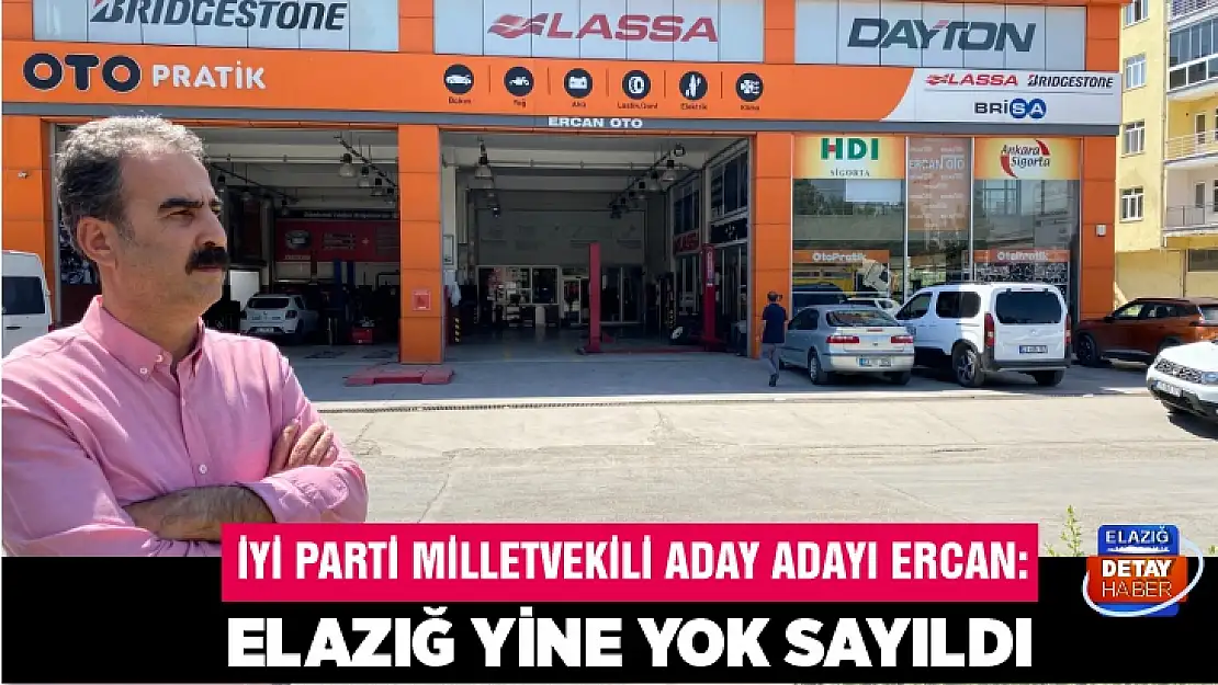 Ercan: Elazığ yine yok sayıldı