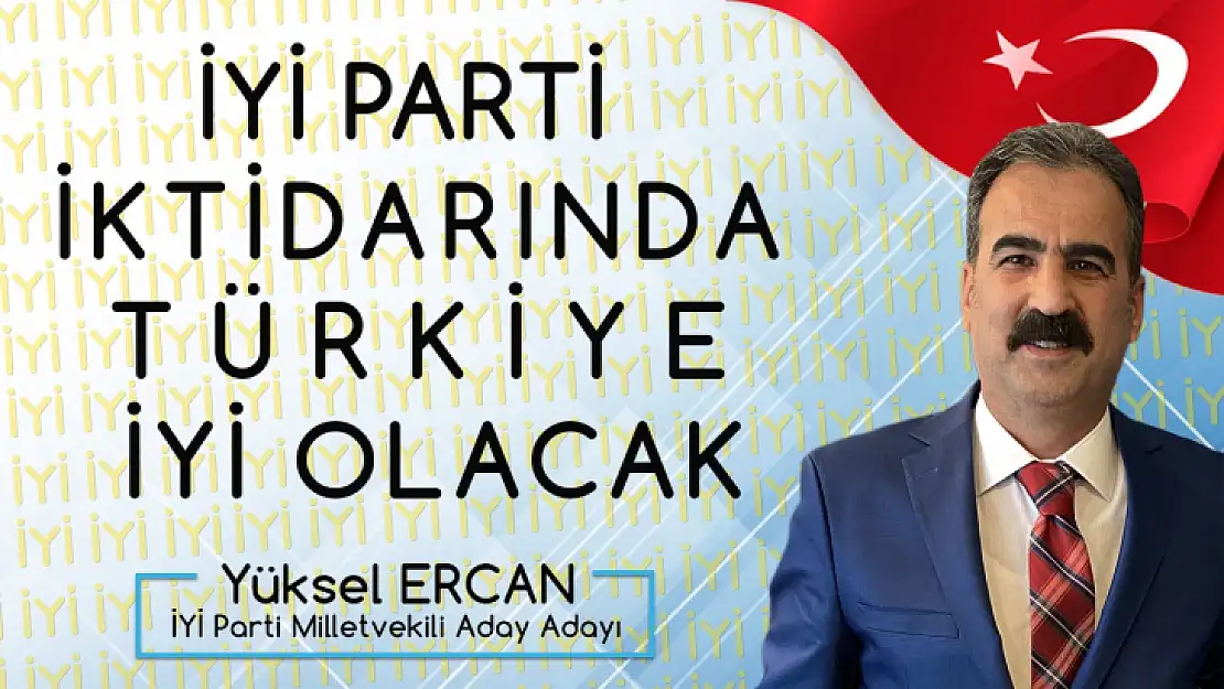 Ercan: İYİ Parti iktidarında Türkiye iyi olacak