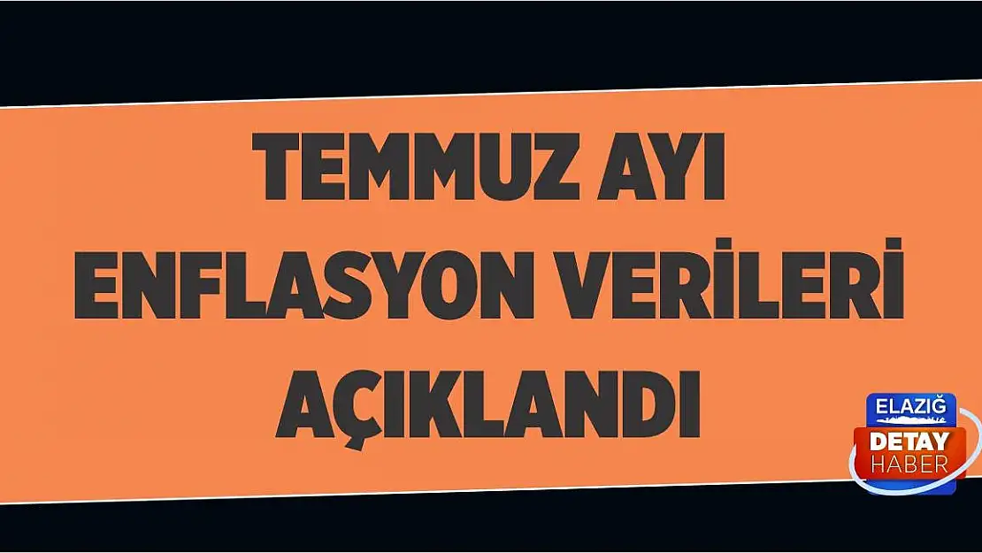 Temmuz ayı enflasyon verileri açıklandı