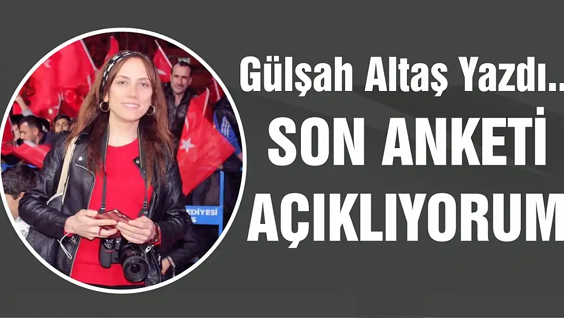 Son Anketi Açıklıyorum