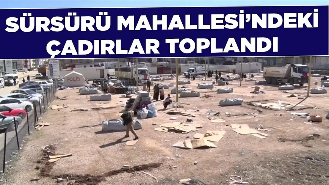 Sürsürü Mahallesi'ndeki Çadırlar Toplandı