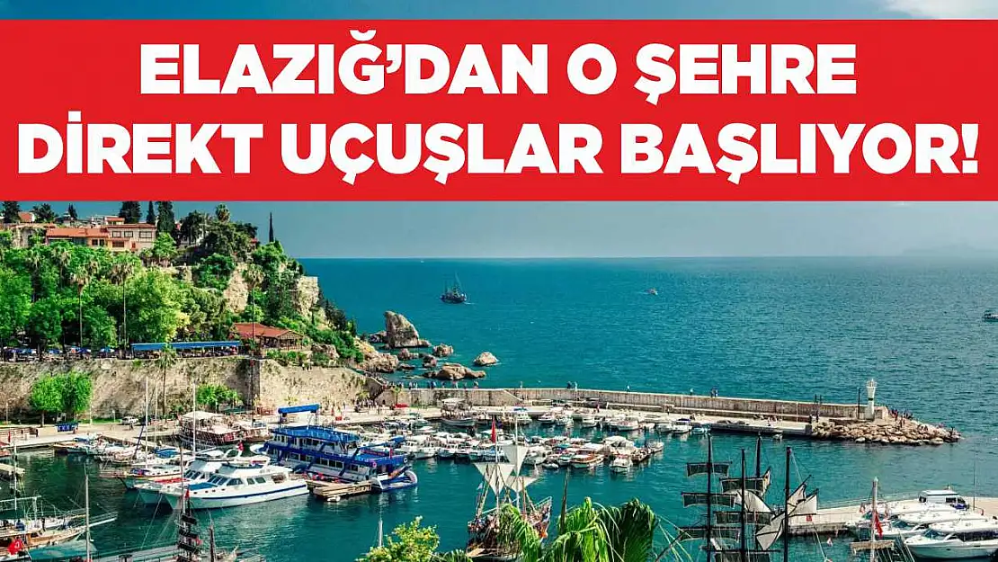 Elazığ'dan O Şehre Direkt Uçuşlar Başlıyor!