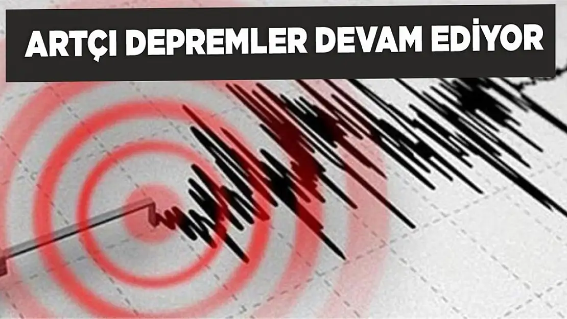 Artçı Depremler Devam Ediyor