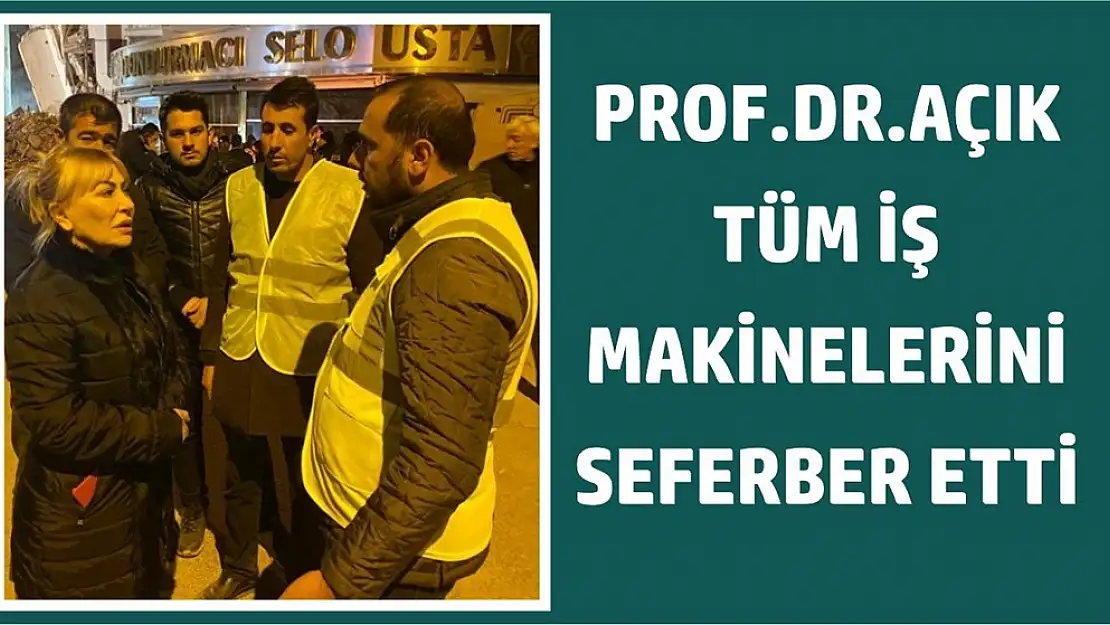 Prof. Dr. Yasemin Açık, Tüm Tesislerini ve İş Makinelerini Elazığ İçin Seferber Etti​​​​​​​