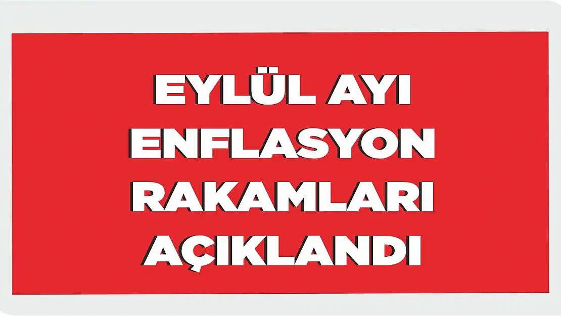 Eylül ayı enflasyon rakamları açıklandı