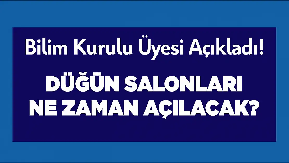 Bilim Kurulu Üyesi, Düğün Salonlarının Açılacağı Tarihi Paylaştı