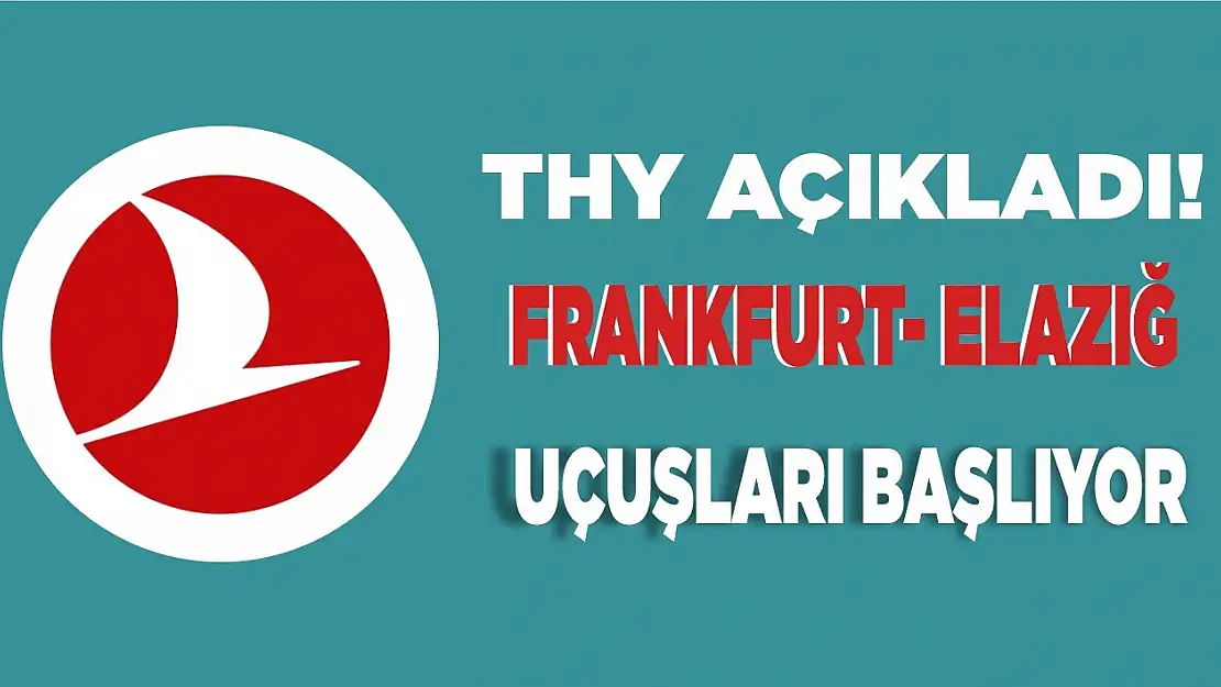 THY Açıkladı! Frankfurt - Elazığ Uçuşları Başlıyor