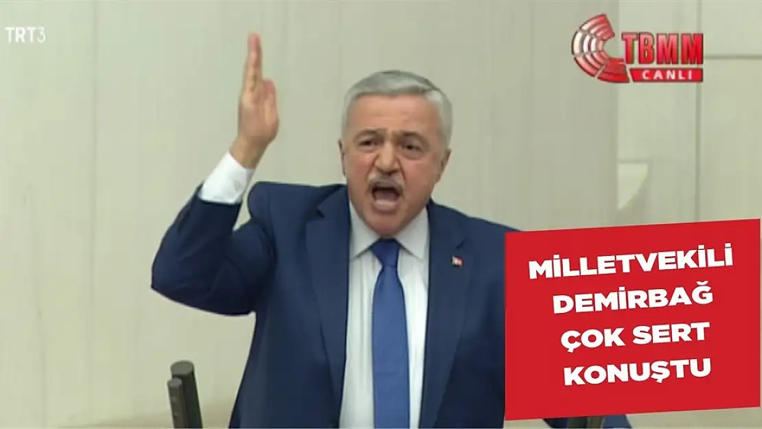 Milletvekili Demirbağ Çok Sert Konuştu