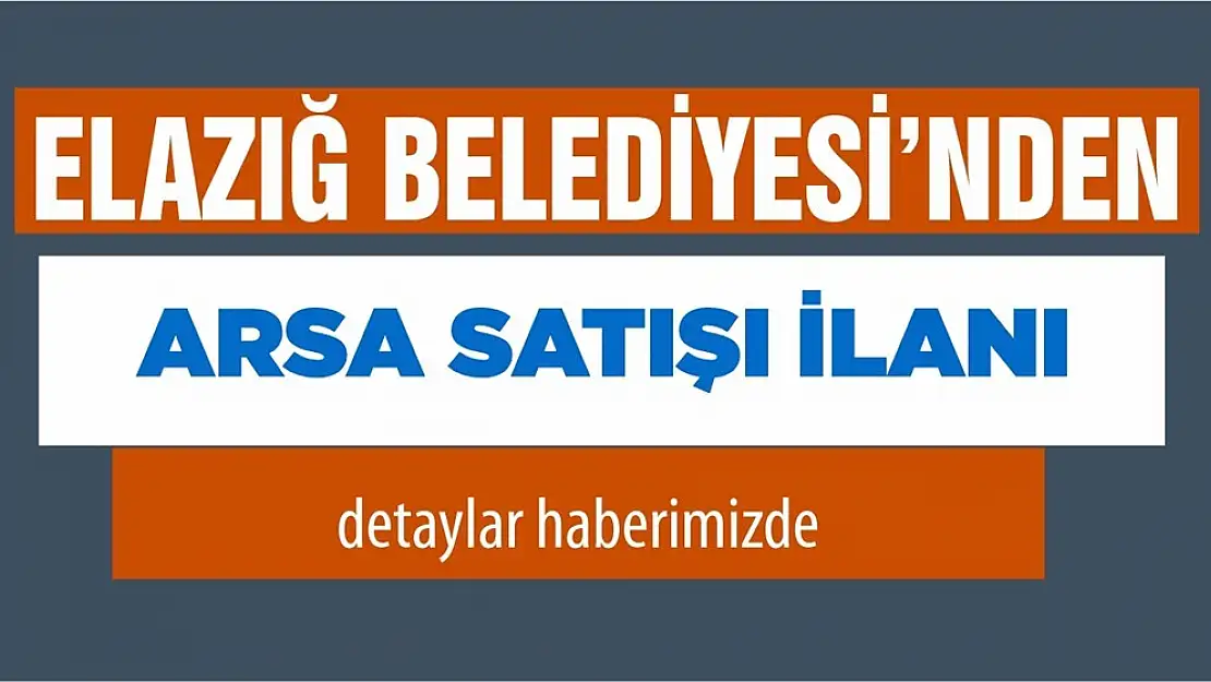 Elazığ Belediyesi'nden Arsa Satışı