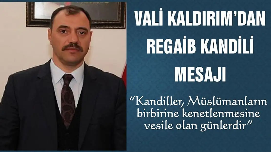 Vali Kaldırım'dan Regaip Kandili Mesajı