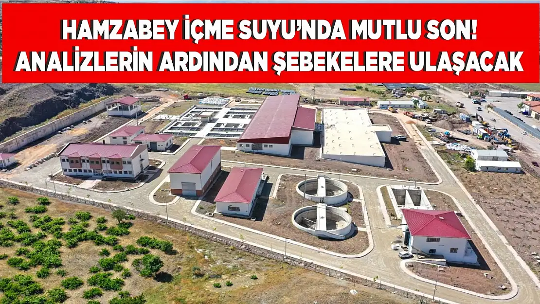 Hamzabey İçme Suyu Analizlerin Ardından Şebekelere Ulaşacak