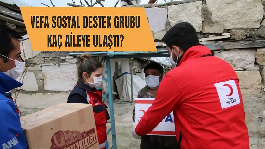 Vefa Sosyal Destek Grubu Kaç Aileye Ulaştı