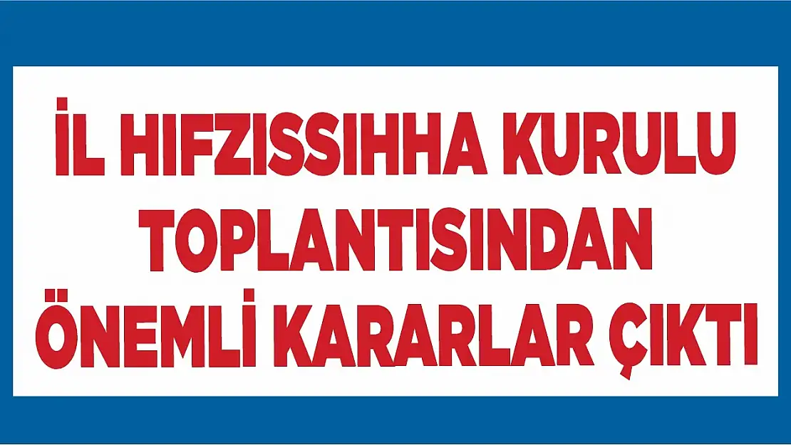 Elazığ'da Önemli Kısıtlamalar Getirildi