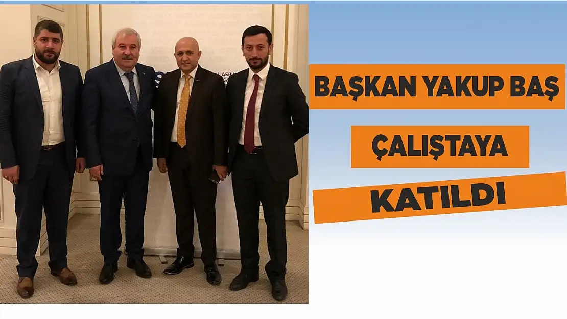 Başkan Yakup Baş Çalıştaya Katıldı