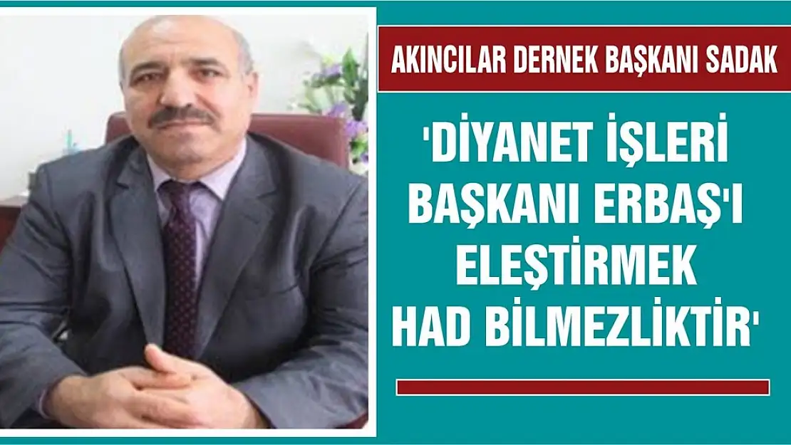 Sadak 'Diyanet İşleri Başkanı Erbaş'ı Eleştirmek Had Bilmezliktir'