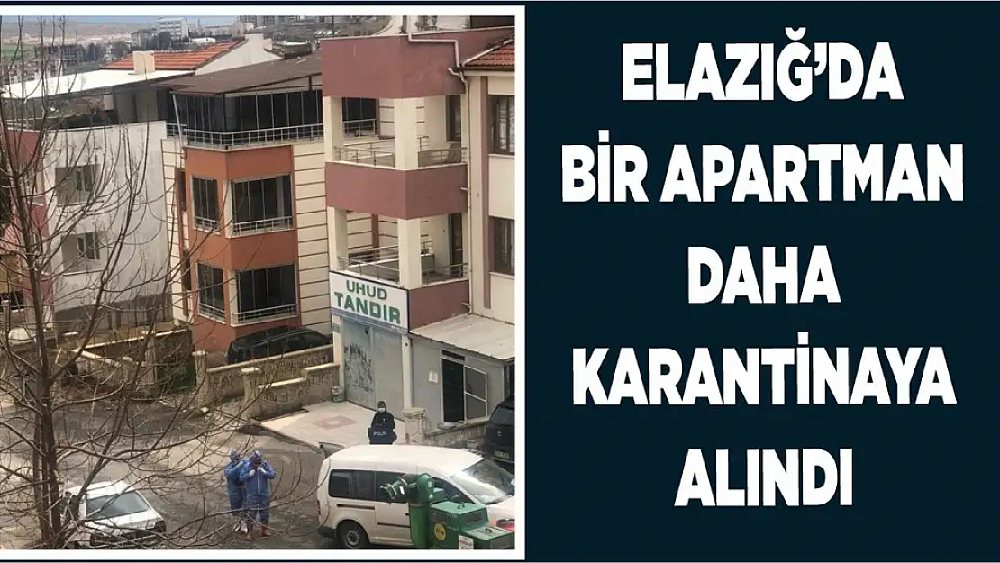 Elazığ'da  Karantinaya Alınan Apartman Sayısı Artıyor