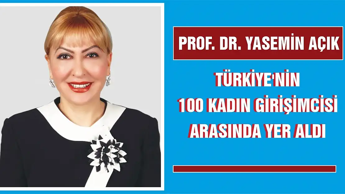 Prof. Dr. Yasemin Açık Türkiye'nin 100 Kadın Girişimcisi Arasında Yer Aldı